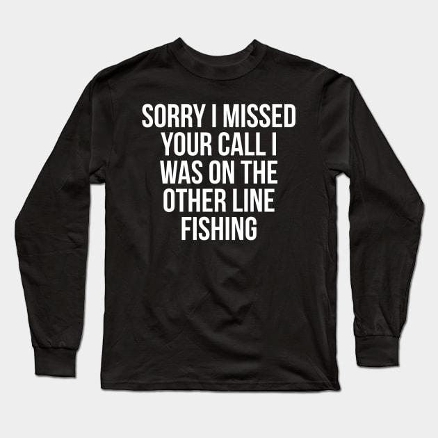 Sorry I missed your call Long Sleeve T-Shirt by evokearo